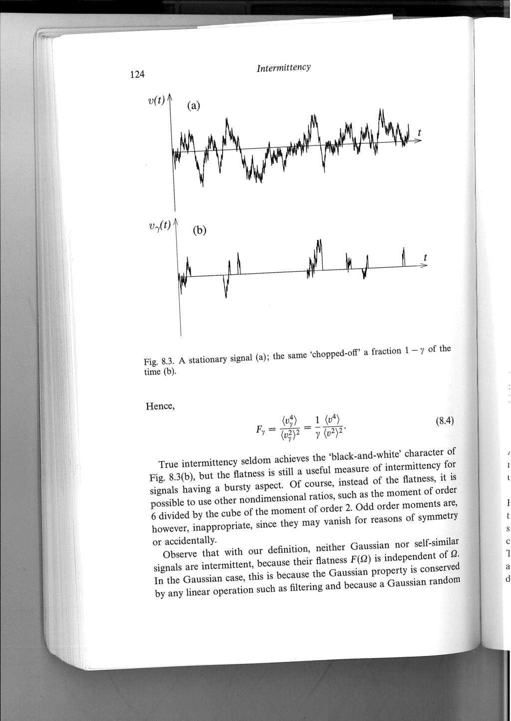 4 How to measure Intermittency Flatness or Kurtosis : F = u4 u2 2. Measures the relative fluctuations of fluctuations. Example from Frisch (CUP 1995).