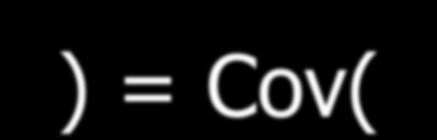 found by the algebra of expectations: Cov(X j, X k ) =