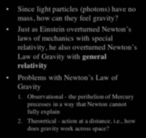 General Relativity Since light particles (photons) have no mass, how can they feel gravity?