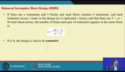 (Refer Slide Time: 02:57) So, general case is that suppose there are a treatments and b blocks and in each block contain k treatments and each treatment occurs r time in the design then there are N