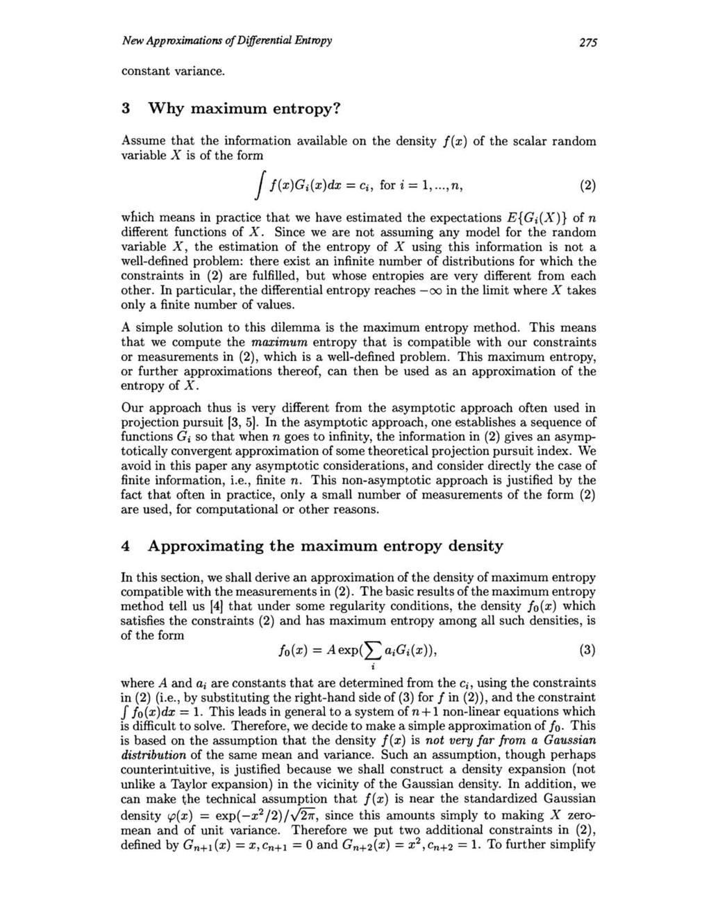 New Approximations of Differential Entropy 275 constant variance. 3 Why maximum entropy?