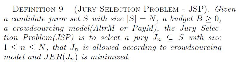 Problem Definition Jury Selection Problem(JSP) We hope to