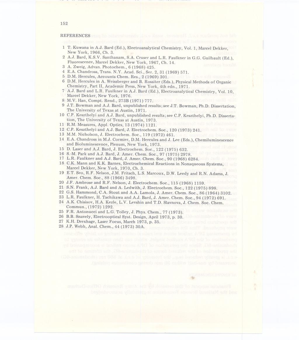 152 REFERENCES 1 T. Kuwana in A.J. Bard (Ed.), Electroanalytical Chemistry, Vol. 1, Marcel Dekker, New York, 1966, Ch. 3. 2 A.J. Bard, K.S.V. Santhanam, S.A. Cruser and L.R. Faulkner in G.
