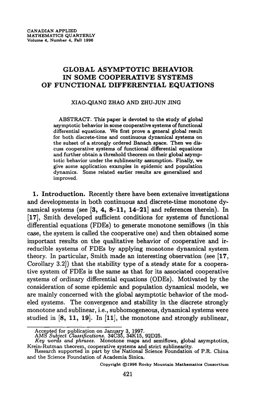 CANADIAN APPLIED MATHEMATICS QUARTERLY Volume 4, Number 4, Fall 1996 GLOBAL ASYMPTOTIC BEHAVIOR IN SOME COOPERATIVE SYSTEMS OF FUNCTIONAL DIFFERENTIAL EQUATIONS XIAO-QIANG ZHAO AND ZHU-JUN JING