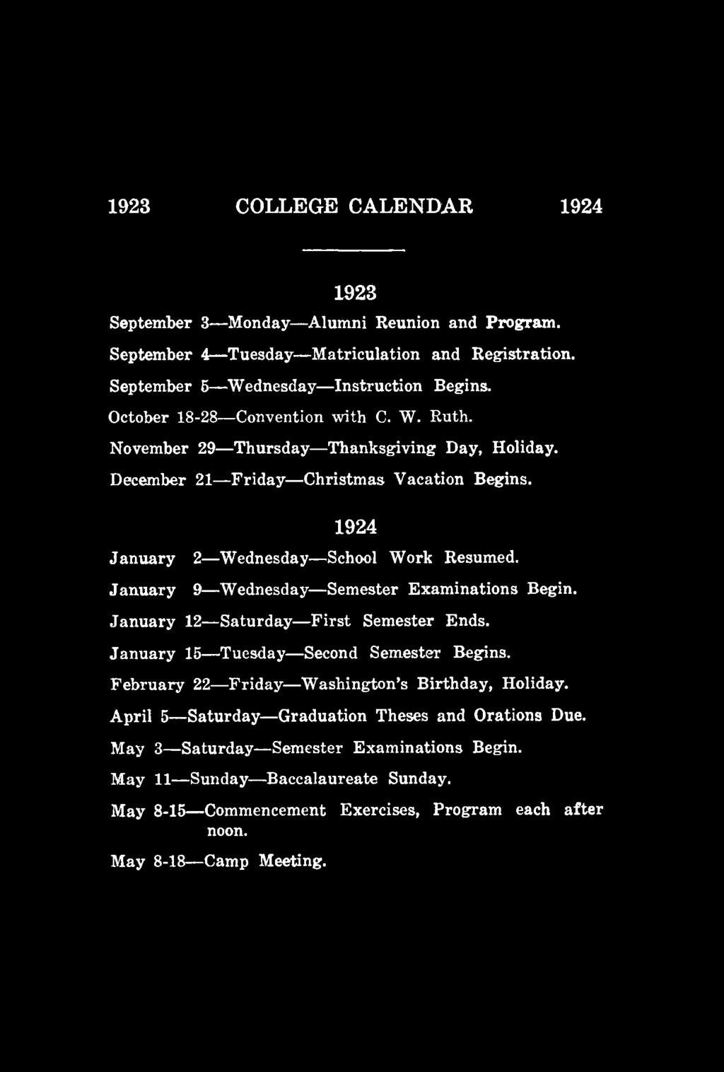 1923 COLLEGE CALENDAR 1924 1923 September 3 Monday Alumni Reunion and Program. September 4 Tuesday Matriculation and Registration. September 5 Wednesday Instruction Begins.