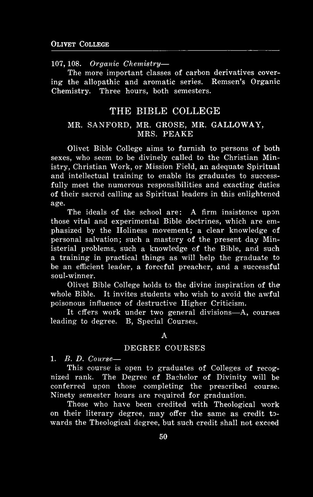 PEAKE Olivet Bible College aims to furnish to persons o f both sexes, who seem to be divinely called to the Christian Ministry, Christian Work, or Mission Field, an adequate Spiritual and