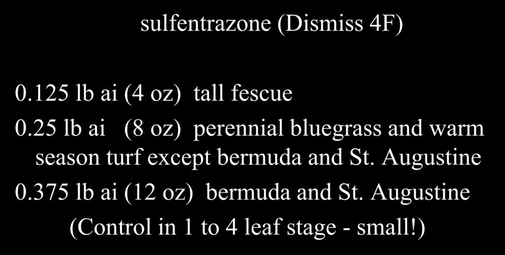 Post Goosegrass Control Only sulfentrazone (Dismiss 4F) 0.125 lb ai (4 oz) tall fescue 0.