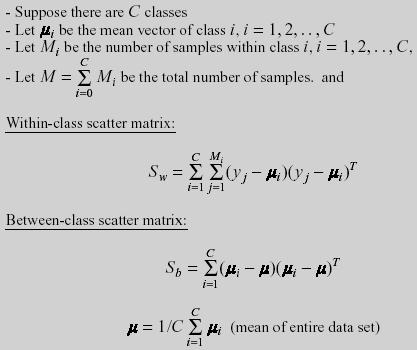 Linear Discriminant Analysis (LDA) Notation (S b has at most rank C-1) C M i S ( x μ )( x μ )