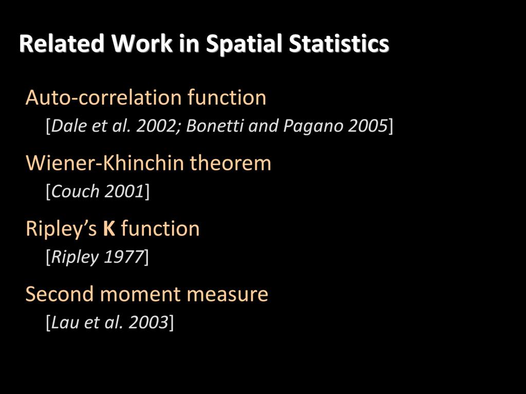 I should note here that our basic idea is fundamentally connected to several wellknown concepts in the spatial statistics literature, particularly the autocorrelation function.