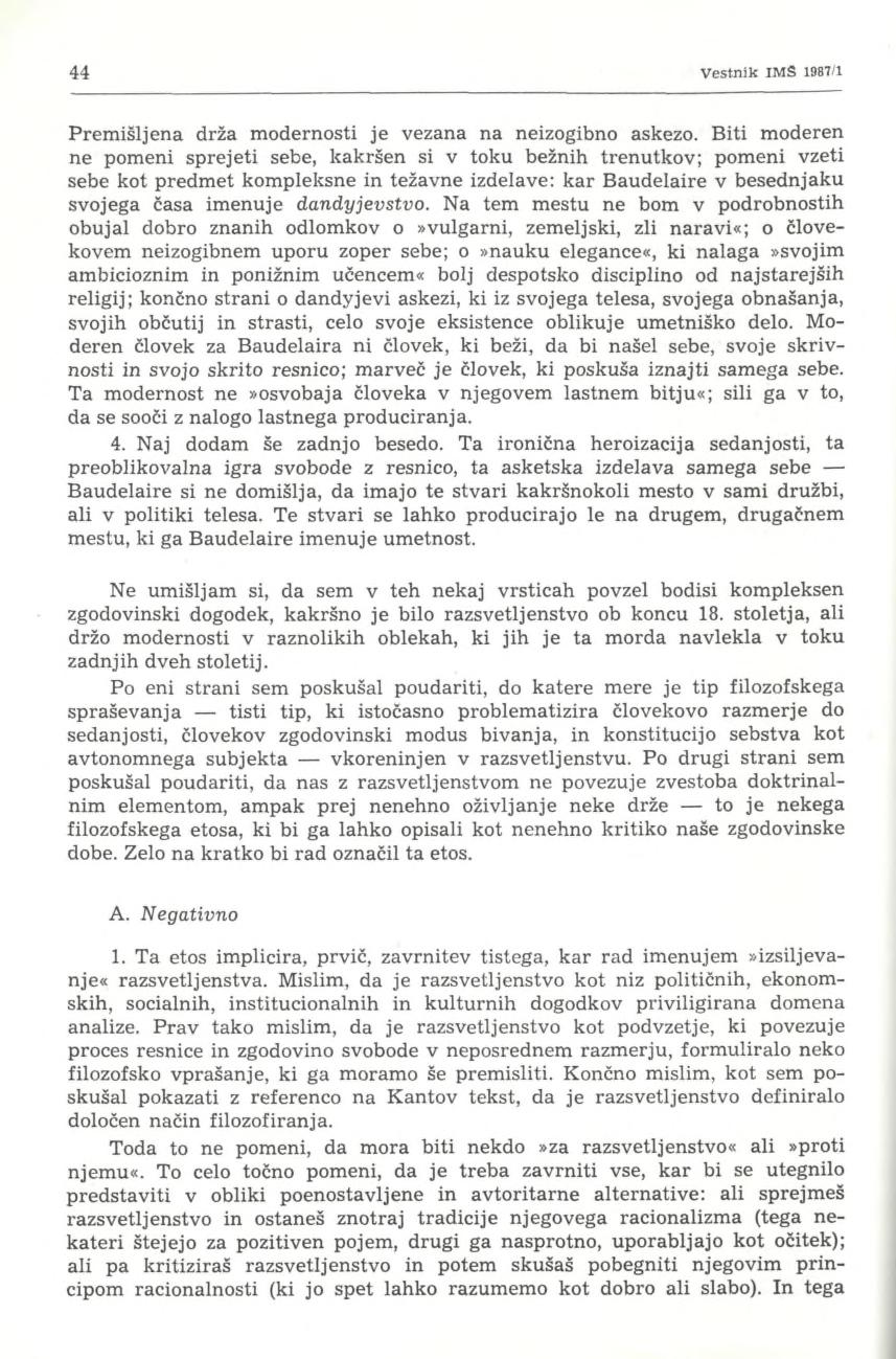 44 Vestnik IMS 1987/1 Premišljena drža modernosti je vezana na neizogibno askezo.