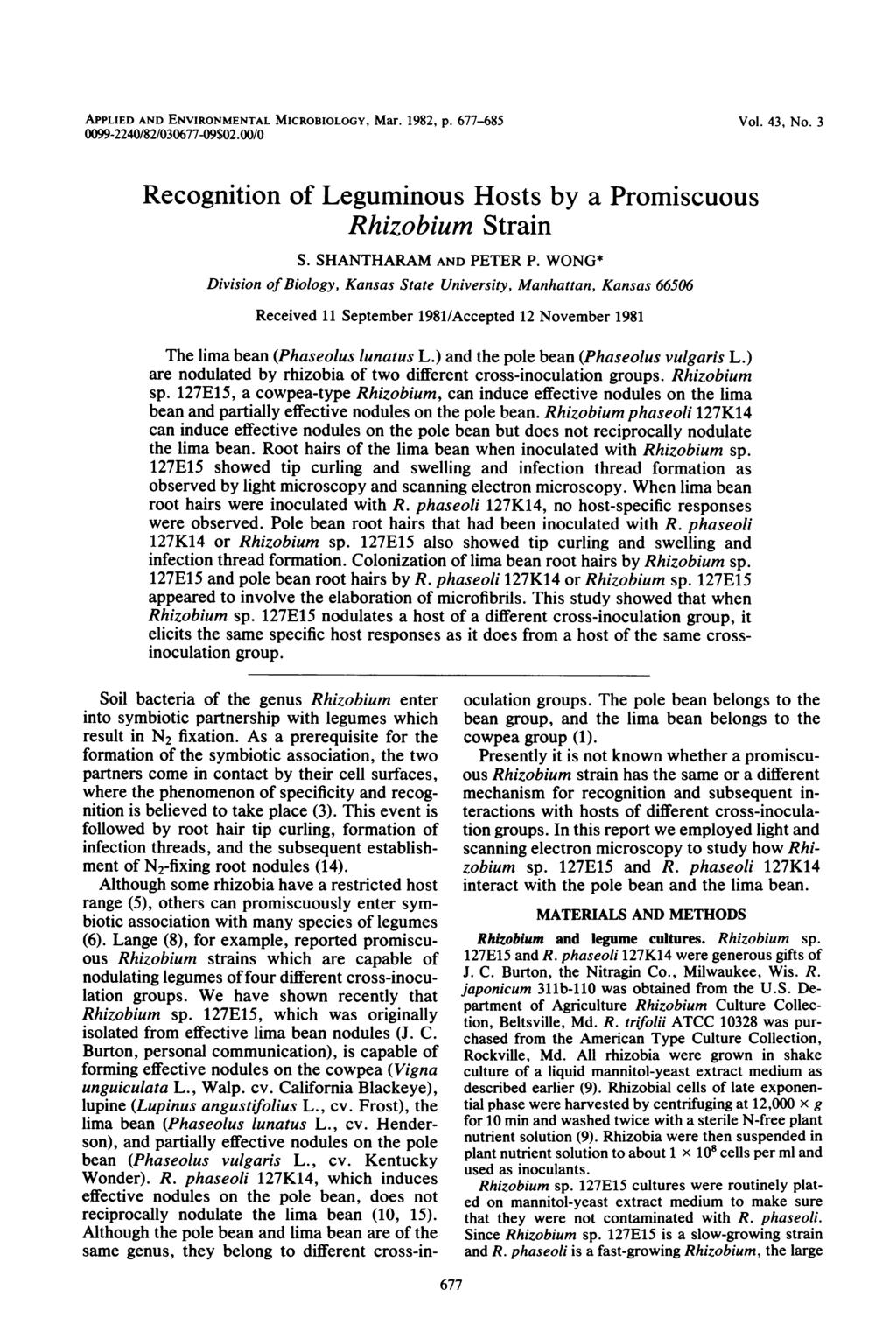 APPLIED AND ENVIRONMENTAL MICROBIOLOGY, Mar. 1982, p. 677-685 0099-2240/82/030677-09$02.00/0 Vol. 43, No. 3 Recognition of Leguminous Hosts by a Promiscuous Rhizobium Strain S. SHANTHARAM AND PETER P.