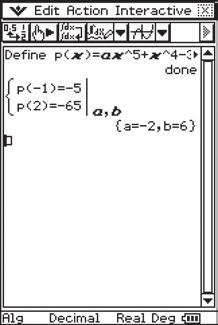 Method : Technolog-enaled 1 On the Main page, define the polnomial tping the equation: a 5 + 4 3 3 + 5 Highlight the equation and tap: Interactive Define Set: Func name: p Variale/s: OK {N Enter the