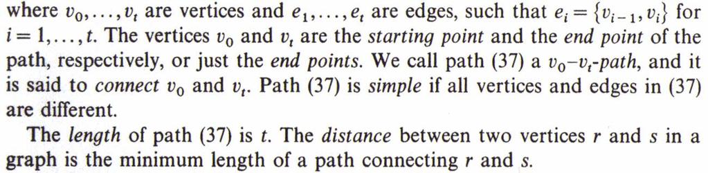 Graph Theory: Undirected Graphs A path in the graph G=(V,E) from v 0 to v t is an alternating sequence of vertices and edges