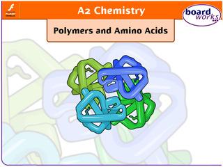 Polymers and Amino Acids Boardworks A2 Chemistry Contents Guide 36 slides 16 Flash activities Addition polymers Overview of different types of polymer Naming addition polymers Guide to common