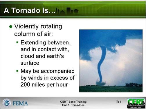 Tornadoes typically develop during severe thunderstorms and may range in width from several hundred yards to