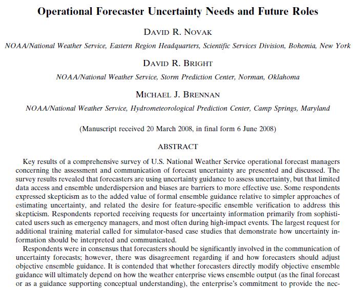 Uncertainty information in forecasting For high impact events, forecasters want to see evidence that EPSs provide information that is as useful as deterministic forecasts and poor man's
