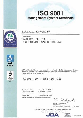 ISO 9001 Certified OZAKI MFG. CO., LTD. We, OZAKI MFG. CO., LTD., received ISO 9001 certification in 1999 and now renewed 01 edition.
