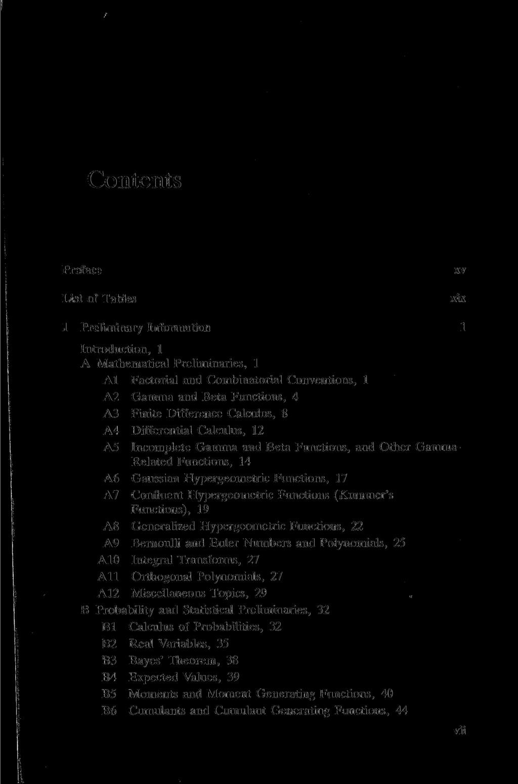 Contents Preface List of Tables xv xix 1 Preliminary Information 1 Introduction, 1 A Mathematical Preliminaries, 1 Al Factorial and Combinatorial Conventions, 1 A2 Gamma and Beta Functions, 4 A3