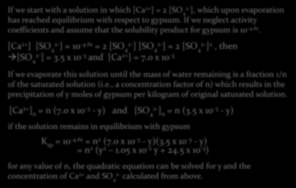 Brine evolution and chemical divides If we start with a solution in which [Ca 2+ ] = 2 [SO 4 ], which upon evaporation has reached equilibrium with respect to gypsum.