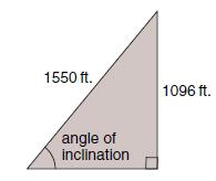 The elevation increases 1096 ft. over the 1550 ft. incline. Calculate the angle of inclination of the track. 10. The vertical length of a ramp is 1.