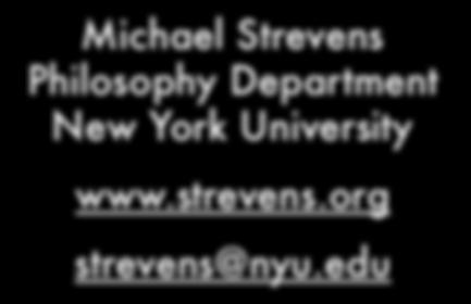 Michael Strevens Philosophy Department New