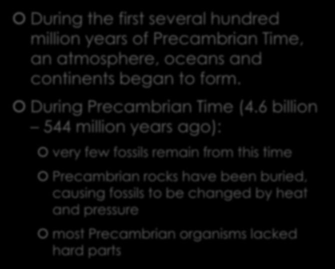 Precambrian Time During the first several hundred million years of Precambrian Time, an