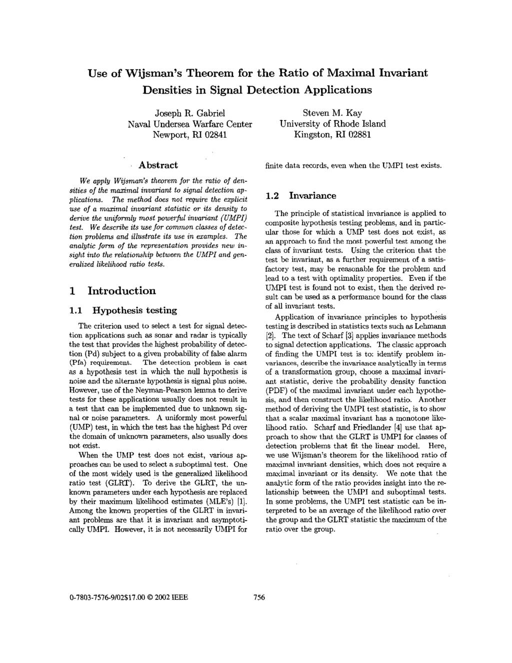 Use of Wijsman's Theorem for the Ratio of Maximal Invariant Densities in Signal Detection Applications Joseph R. Gabriel Naval Undersea Warfare Center Newport, Rl 02841 Steven M.
