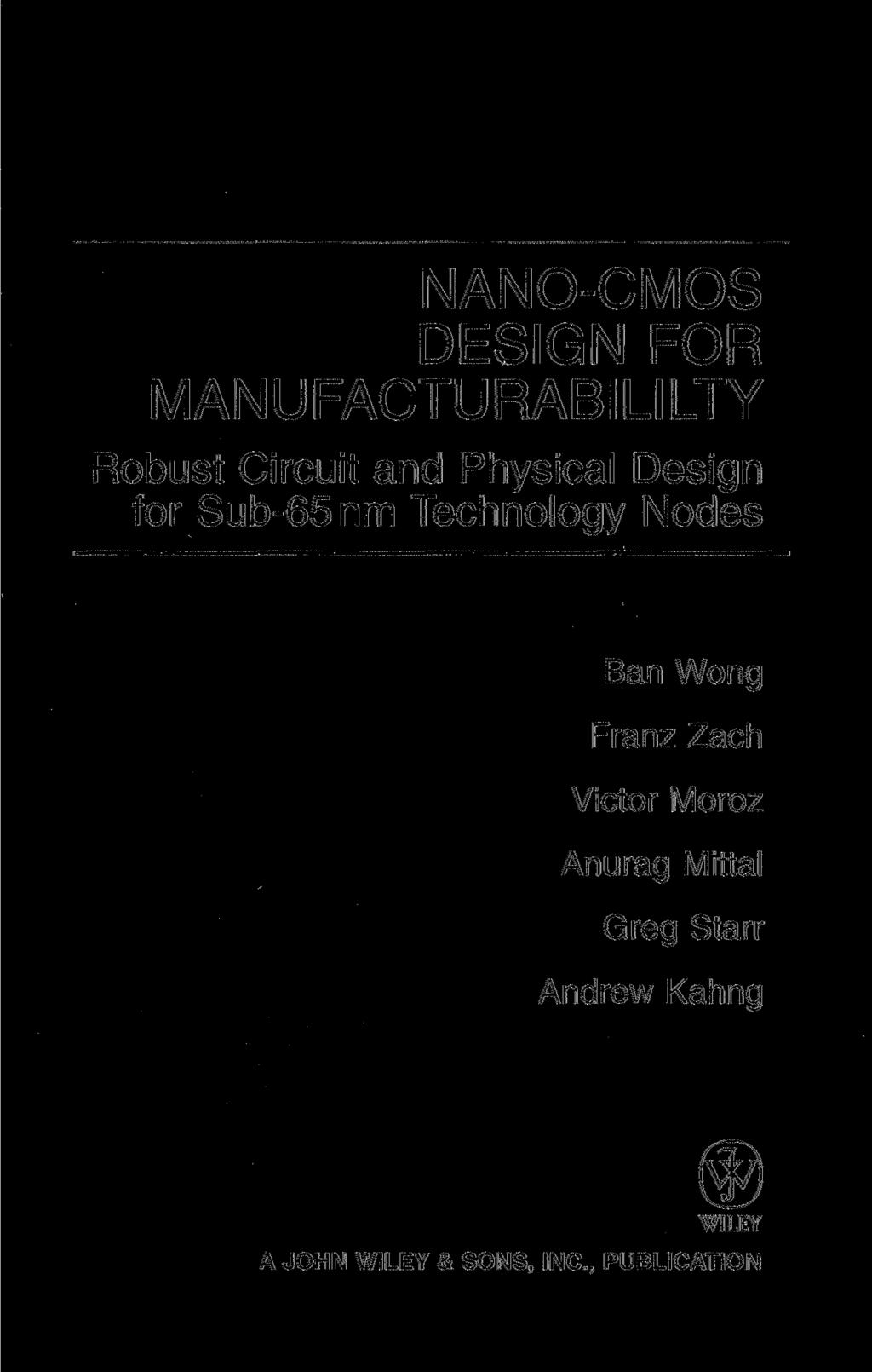 NANO-CMOS DESIGN FOR MANUFACTURABILILTY Robust Circuit and Physical Design for Sub-65nm Technology Nodes Ban