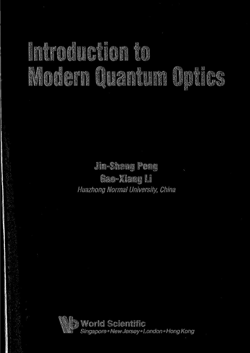 Introduction to Modern Quantum Optics Jin-Sheng Peng Gao-Xiang Li Huazhong Normal