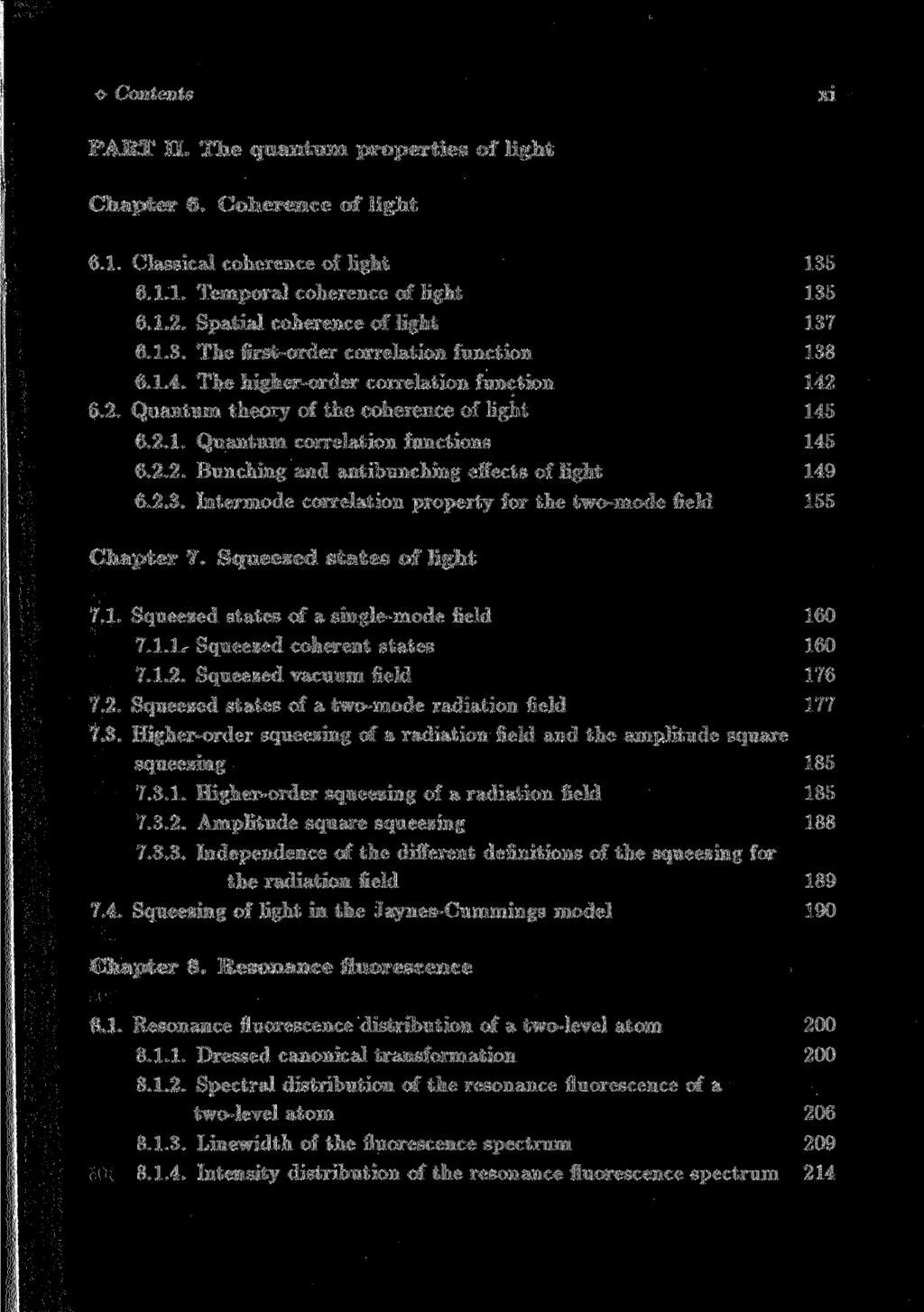 о Contents XI PART II. The quantum properties of light Chapter 6. Coherence of light 6.1. Classical coherence of light 135 6.1.1. Temporal coherence of light 135 6.1.2.