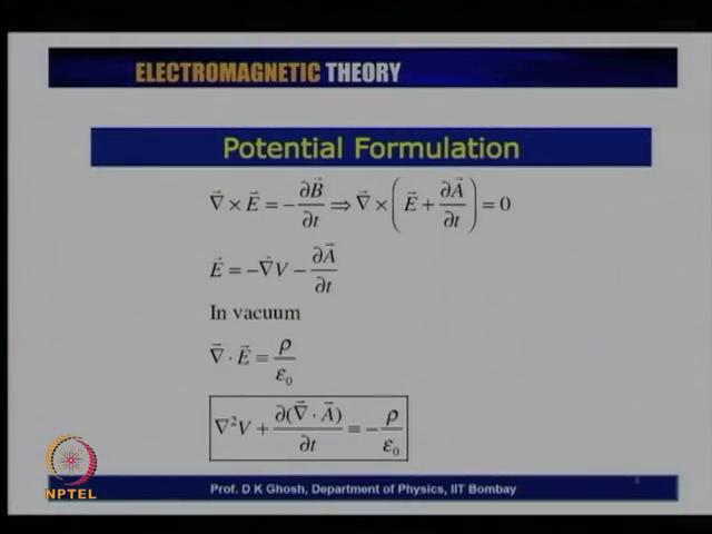 (Refer Slide Time: 19:06) If we recall we had defined two potentials, one corresponding to the electric field and one corresponding to the magnetic field; of course, later