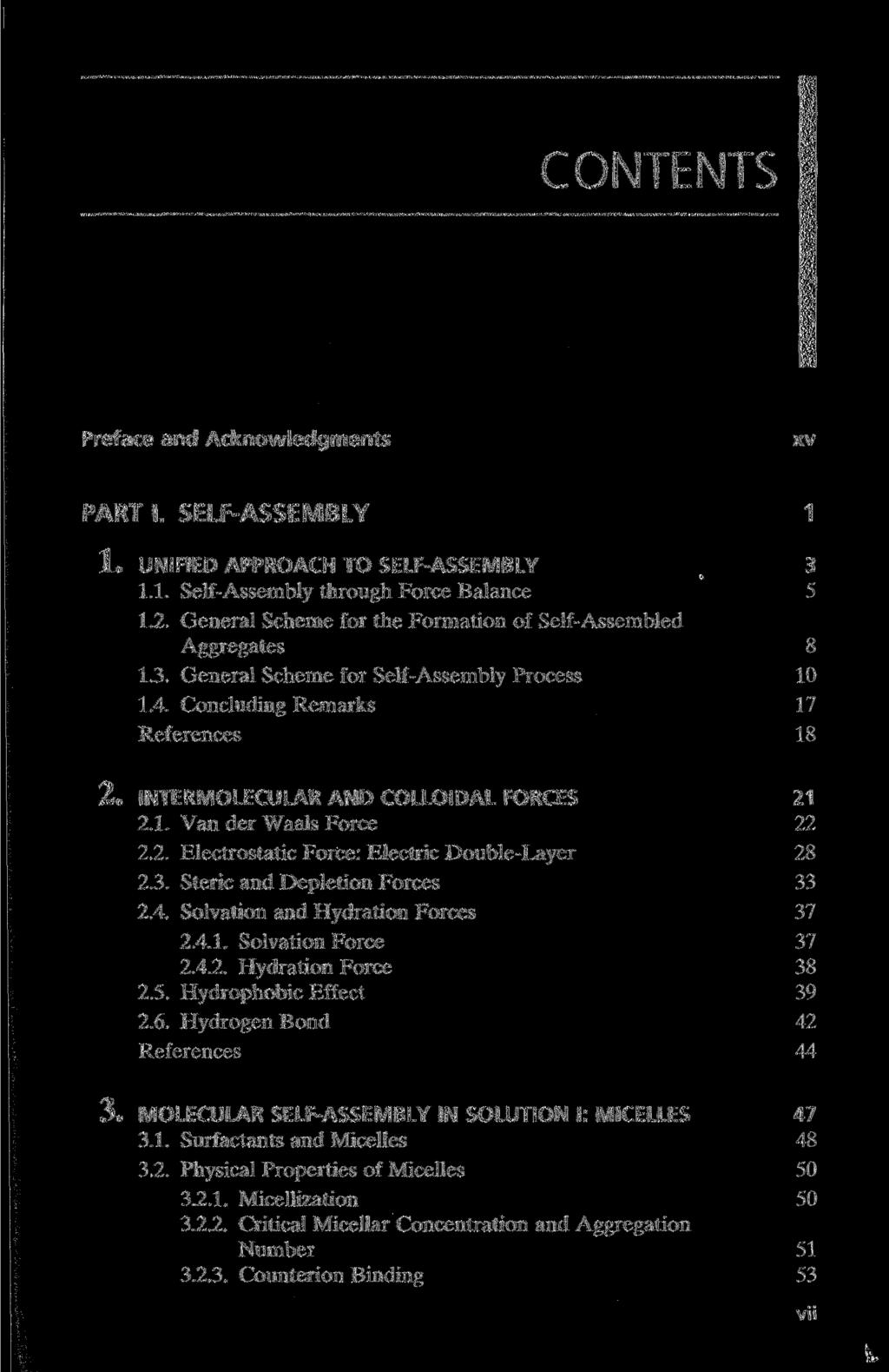CONTENTS Preface and Acknowledgments xv PART I. SELF-ASSEMBLY 1 1. UNIFIED APPROACH TO SELF-ASSEMBLY 3 1.1. Self-Assembly through Force Balance 5 1.2.