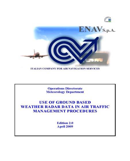 More More details about our MET-ACC operational procedures are given in the ENAV S.p.A. document Use of ground weather radar data in Air Traffic Management procedures Ed 2.