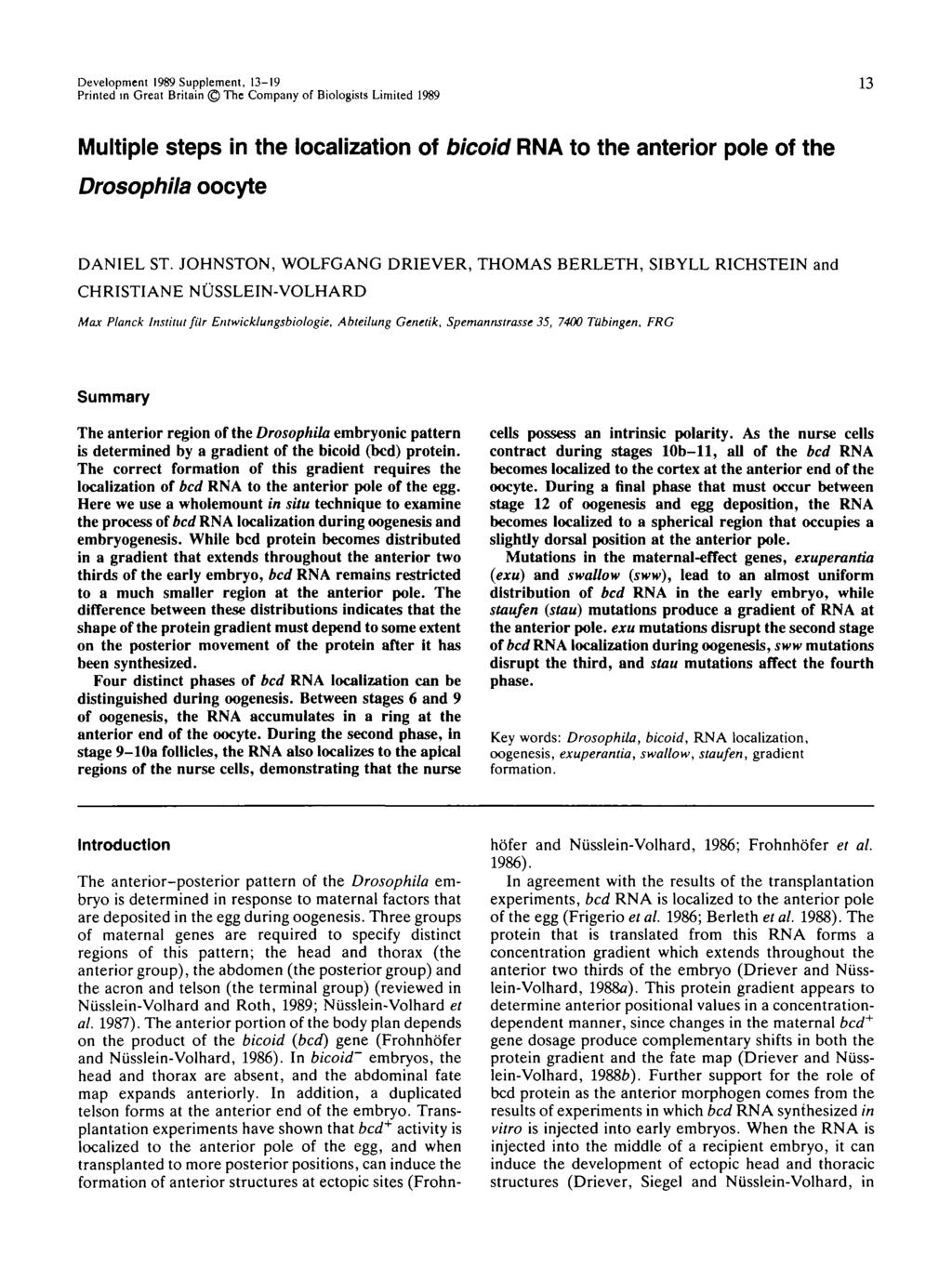 Development 1989 Supplement, 13-19 Printed in Great Britain The Company of Biologists Limited 1989 13 Multiple steps in the localization of bicoid RNA to the anterior pole of the Drosophila oocyte