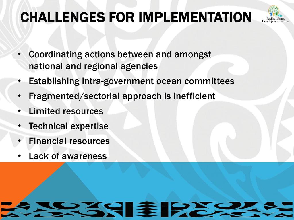 CHALLENGES FOR IMPLEMENTATION Coordinating actions between and amongst national and regional agencies Establishing intra-government