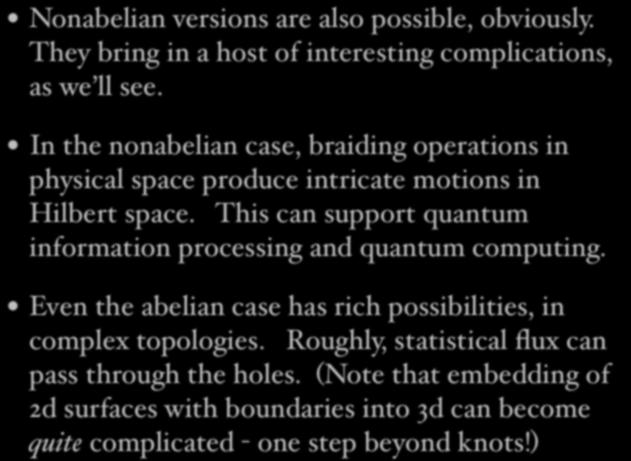 Nonabelian versions are also possible, obviously. They bring in a host of interesting complications, as we ll see.