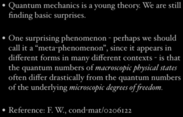 Quantum mechanics is a young theory. We are still finding basic surprises.
