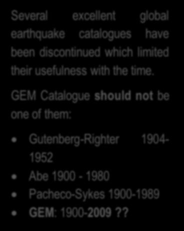Planning ahead Several excellent global earthquake catalogues have been discontinued which limited their usefulness with the time.
