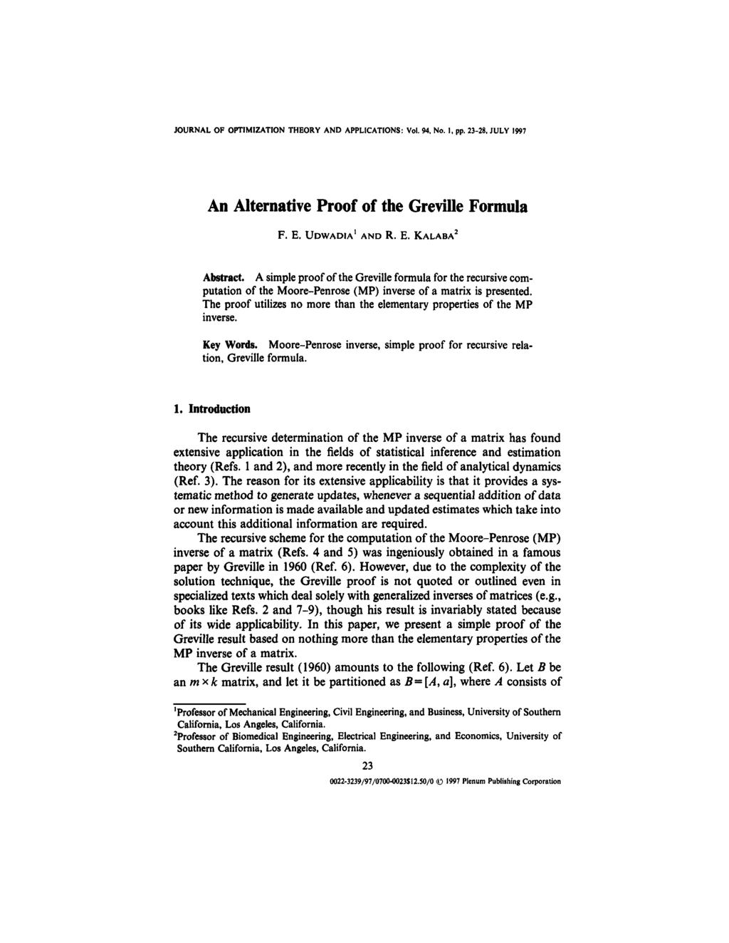 JOURNAL OF OPTIMIZATION THEORY AND APPLICATIONS: Vol. 94, No. 1, pp. 23-28, JULY 1997 An Alternative Proof of the Greville Formula F. E. UDWADIA1 AND R. E. KALABA2 Abstract.