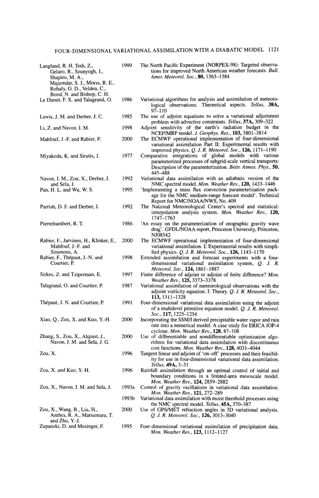 FOUR-DIMENSIONAL VARIATIONAL ASSIMILATION WITH A DIABATIC MODEL 1121 Langland, R. H, Toth, Z., Gelaro, R., Szunyogh, I., Shapiro, M. A,, Majumdar, S. J., Morss, R. E., Rohaly, G. D., Velden, C.