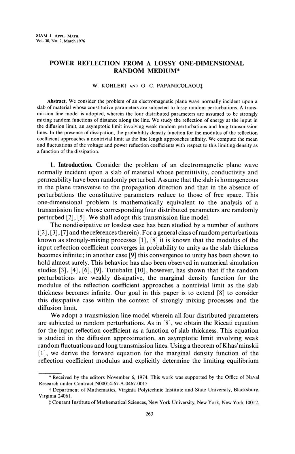 SIAM J. APPL. MATH. Vol. 30, No. 2, March 1976 POWER REFLECTION FROM A LOSSY ONEDIMENSIONAL RANDOM MEDIUM* W. KOHLERf AND G. C. PAPANICOLAOU Abstract.