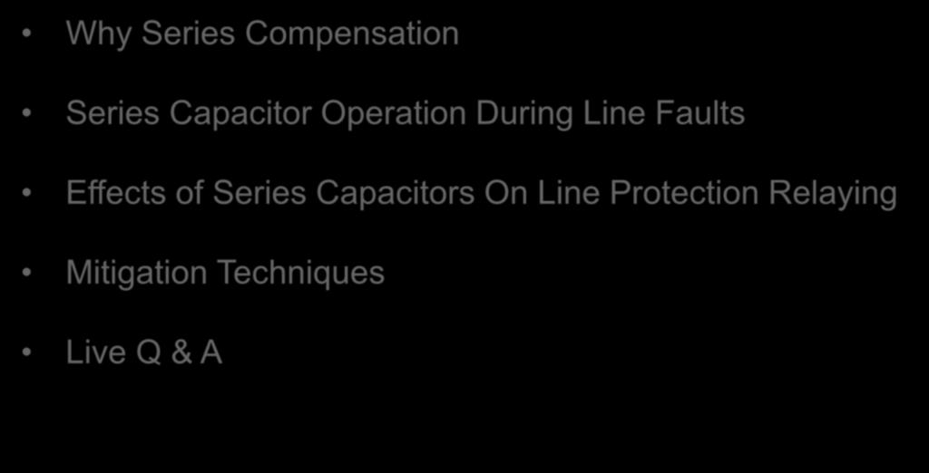 Agenda Why Series Compensation Series Capacitor Operation During Line Faults
