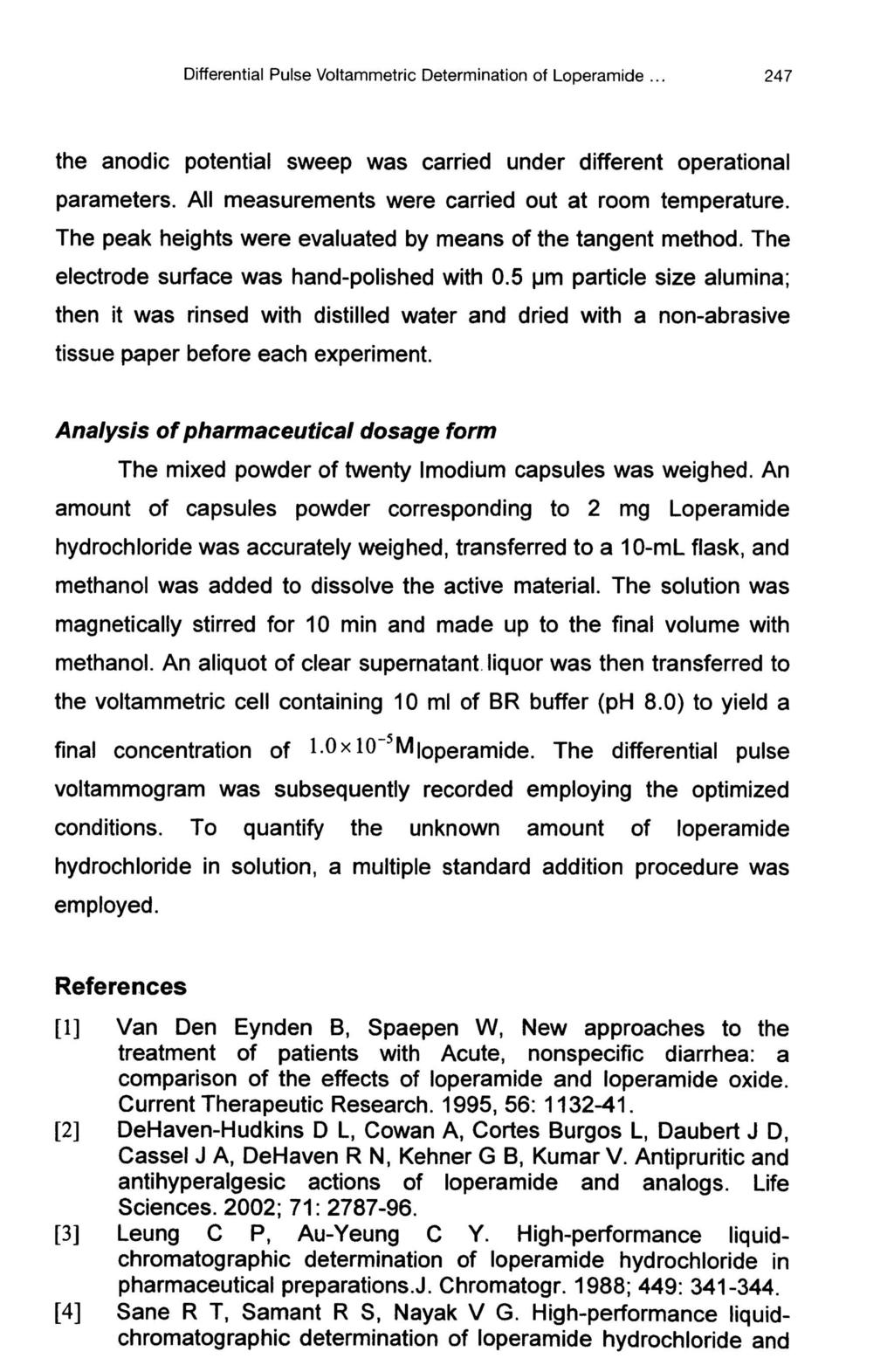 Differential Pulse Voltammetric Determination of Loperamide... 247 the anodic potential sweep was carried under different operational parameters. All measurements were carried out at room temperature.