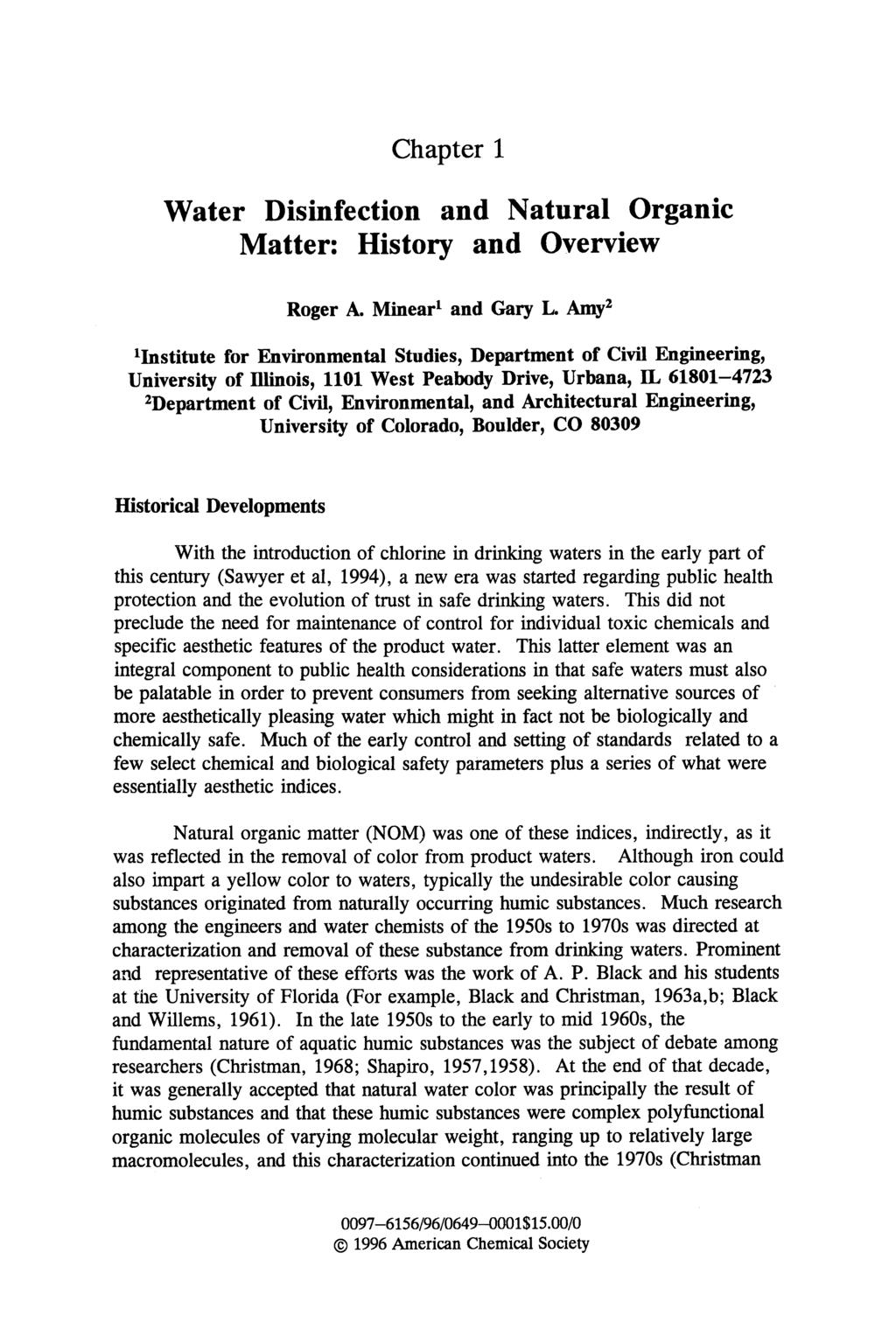 Chapter 1 Water Disinfection and Natural Organic Matter: History and Overview Roger A. Minear 1 and Gary L. Amy 2 Downloaded via 148.251.232.83 on September 24, 2018 at 22:15:14 (UTC).