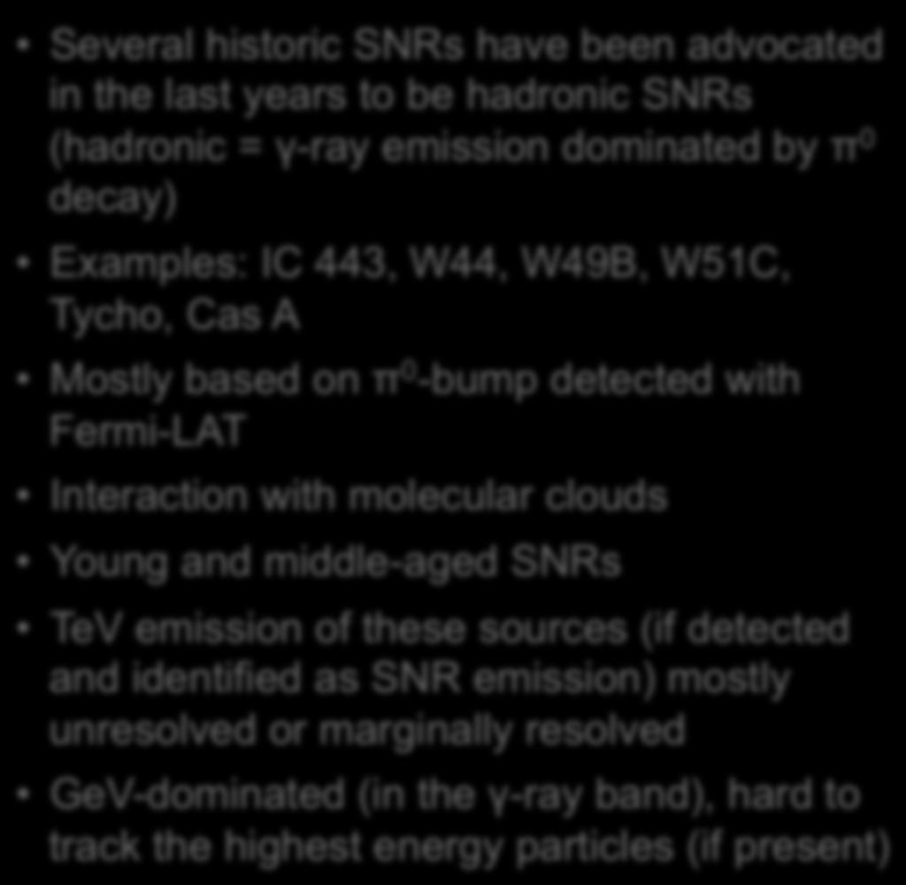 The search for hadronic SNRs Several historic SNRs have been advocated in the last years to be hadronic