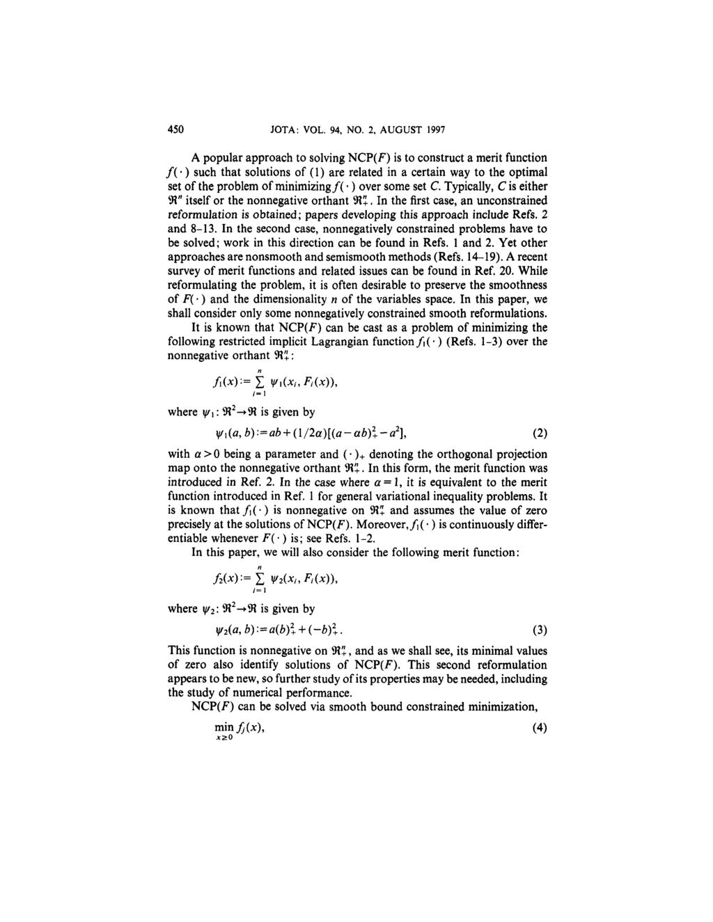 450 JOTA: VOL. 94, NO. 2, AUGUST 1997 A popular approach to solving NCP(F) is to construct a merit function f(.