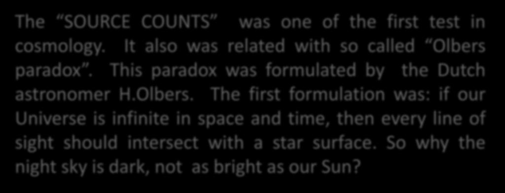 SOURCE COUNTS The SOURCE COUNTS was one of the first test in cosmology. It also was related with so called Olers 