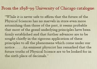 The View in 1898: Physics is complete THEN CAME THE
