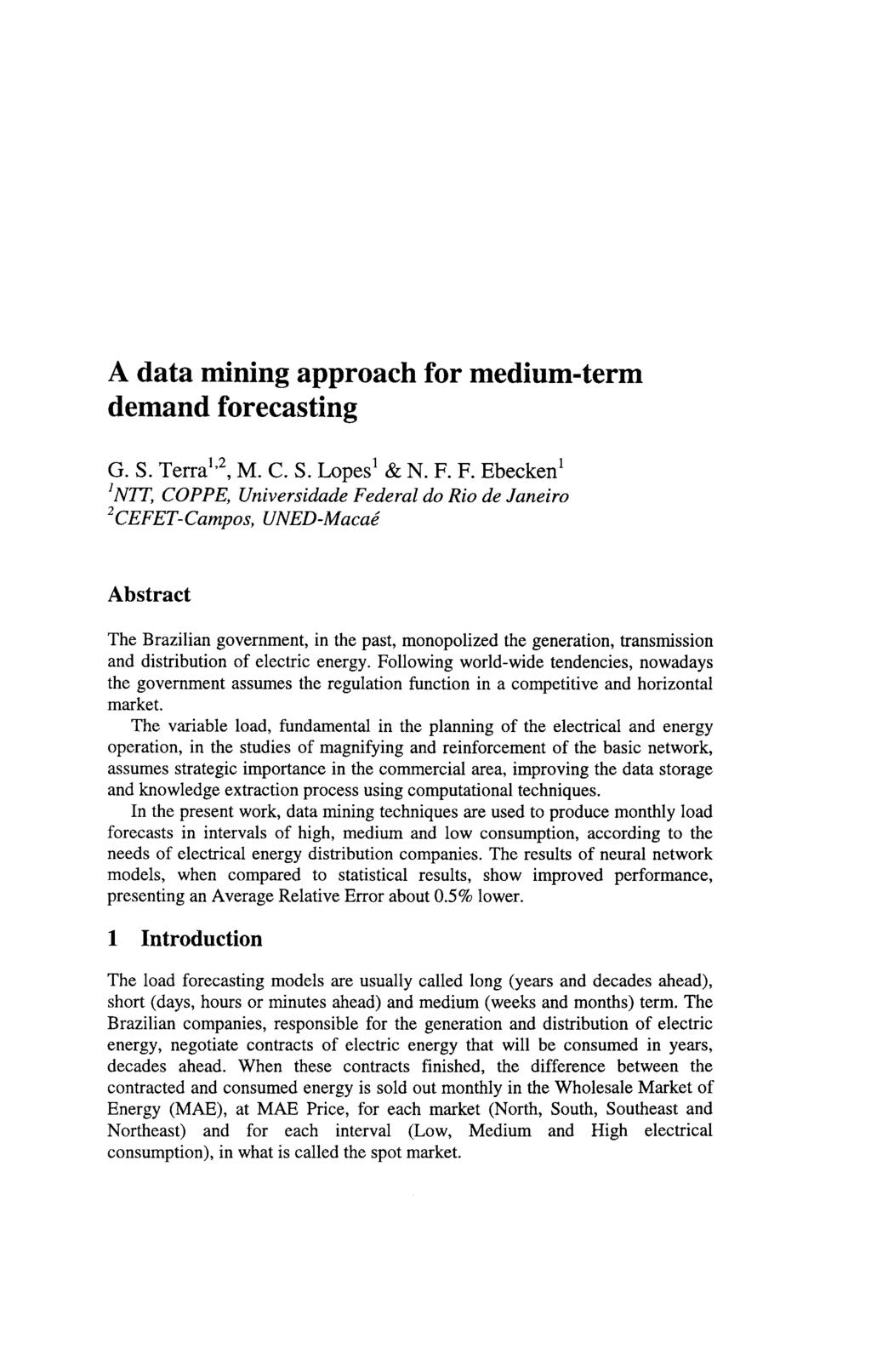 A data mining approach for medium-term demand forecasting G. S. ~erra"~, M. C. S. Lopes1 & N. F.