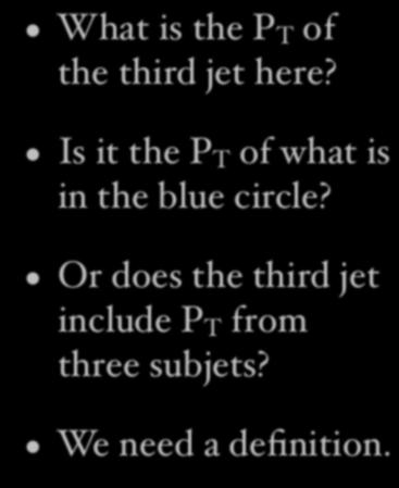 What is the P T of the third jet here? Is it the P T of what is in the blue circle?